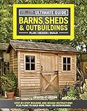 Ultimate Guide Barns Sheds Outbuildings Updated 4th Edition Plandesignbuild Stepbystep Building And Design Instructions Plus Plans To Build More Than 100 Outbuildings Creative Homeowner