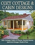 Cozy Cottage Cabin Designs 200 Cottages Cabins Aframes Vacation Homes Apartment Garages Sheds More Creative Homeowner Floor Plan Catalog To Help You Find The Perfect Efficient Small Home