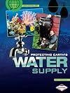 Protecting Earth's Water Supply (Saving Our Living Earth)