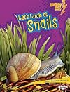 Let's Look at Snails (Lightning Bolt Books ÂŪ â Animal Close-Ups)
