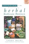 Creating an Herbal Bodycare Business (Making a Living Naturally)