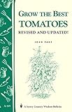 Grow The Best Tomatoes Storeys Country Wisdom Bulletin A189 Storey Country Wisdom Bulletin