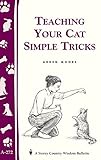 Teaching Your Cat Simple Tricks Storeys Country Wisdom Bulletin A272 Storey Country Wisdom Bulletin
