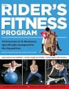 The Rider's Fitness Program: 74 Exercises & 18 Workouts Specifically Designed for the Equestrian