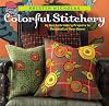 Colorful Stitchery: 65 Hot Embroidery Projects to Personalize Your Home