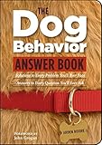 The Dog Behavior Answer Book Practical Insights Proven Solutions For Your Canine Questions