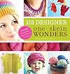 101 Designer One-Skein Wonders: A World of Possibilities Inspired by Just One Skein