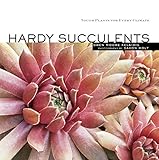Hardy Succulents Tough Plants For Every Climate
