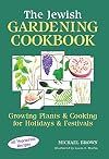 The Jewish Gardening Cookbook: Growing Plants and Cooking for Holidays and Festivals
