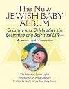 The New Jewish Baby Album: Creating and Celebrating the Beginning of a Spiritual Life