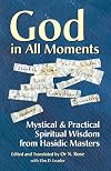 God in All Moments: Mystical & Practical Spiritual Wisdom from Hasidic Masters