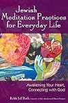 Jewish Meditation Practices for Everyday Life: Awakening Your Heart, Connecting with God
