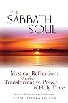 The Sabbath Soul: Mystical Reflections on the Transformative Power of Holy Time