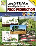 Using Stem To Investigate Issues In Food Production Grades 5 8