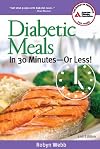 Diabetic Meals in 30 Minutes--Or Less!