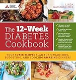 The 12week Diabetes Cookbook Your Super Simple Plan For Organizing Budgeting And Cooking Amazing Dinners