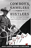 Cowboys Gamblers Hustlers The True Adventures Of A Rodeo Champion Poker Legend