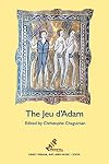 The Jeu D'adam: Ms Tours 927 and the Provenance of the Play (Early Drama, Art, and Music Monograph)