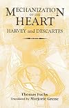 The Mechanization of the Heart: Harvey & Descartes