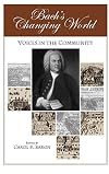 Bach's Changing World: Voices in the Community