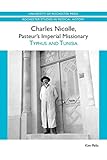 Charles Nicolle Pasteurs Imperial Missionary Typhus And Tunisia