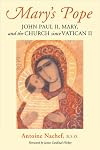 Mary's Pope: John Paul II, Mary, and the Church Since Vatican II