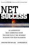 Net Success: 24 Leaders in Web Commerce Show You How to Put the Web to Work for Your Business