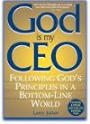 God Is My CEO: Following God's Principles in a Bottom-Line World