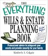 The Everything Wills and Estate Planning Book: Professional Advice to Safeguard Your Assets and Provide Security for You