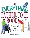 The Everything Father-To-Be Book: A Survival Guide for Men (Everything Series)