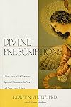Divine Prescriptions: Spiritual Solutions for You and Your Loved Ones