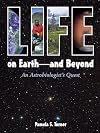 Life on Earth -- and Beyond: An Astrobiologist's Quest