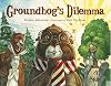 Groundhog's Dilemma