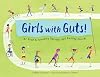 Girls with Guts!: The Road to Breaking Barriers and Bashing Records