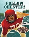 Follow Chester!: A College Football Team Fights Racism and Makes History