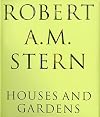 Robert A. M. Stern: Houses and Gardens
