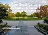 The Good Garden The Landscape Architecture Of Edmund Hollander Design