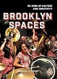 Brooklyn Spaces 50 Hubs Of Culture And Creativity