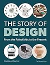 The Story of Design: From the Paleolithic to the Present