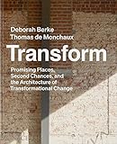 Transform: Promising Places, Second Chances, and the Architecture of Transformational Change