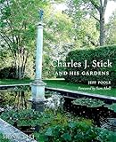 Charles J. Stick and His Gardens