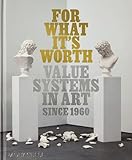 For What It’s Worth: Value Systems in Art since 1960