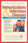 American Academy of Pediatrics: Immunizations & Infectious Diseases: An Informed Parent's Guide