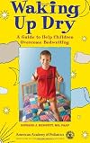Waking Up Dry: A Guide to Help Children Overcome Bedwetting