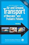 Guidelines for Air and Ground Transport of Neonatal and Pediatric Patients, 4th Edition