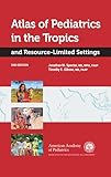 Atlas Of Pediatrics In The Tropics And Resourcelimited Settings