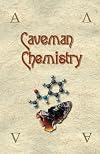 Caveman Chemistry: 28 Projects, from the Creation of Fire to the Production of Plastics
