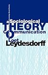 A Sociological Theory of Communication: The Self-Organization of the Knowledge-Based Society