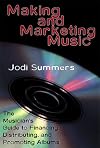 Making and marketing music : the musician's guide to financing, distributing, and promoting albums
