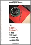 Graphic Designer's Guide to Pricing, Estimating & Budgeting Revised Edition